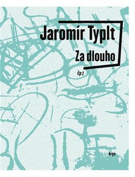 Jaromír Typlt: Za dlouho