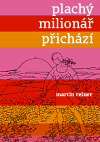 Martin Reiner: Plachý milionář přichází (Druhé město: Brno 2008)