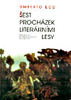 Umberto Eco: Šest procházek literárními lesy (Olomouc: Votobia 1997)