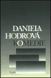 Daniela Hodrová: Komedie (Praha: Torst 2003)