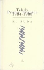 Kristián Suda: Tehdy / Praha: hranice 1984 - 1988