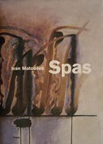 Ivan Matoušek: Spas (Praha: Triáda 2001)