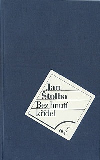 Jan Štolba: Bez hnutí křídel (Praha: Ivo Železný 1996)