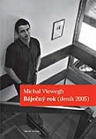 Michal Viewegh: Báječný rok (deník 2005) (Brno: Druhé město 2006)